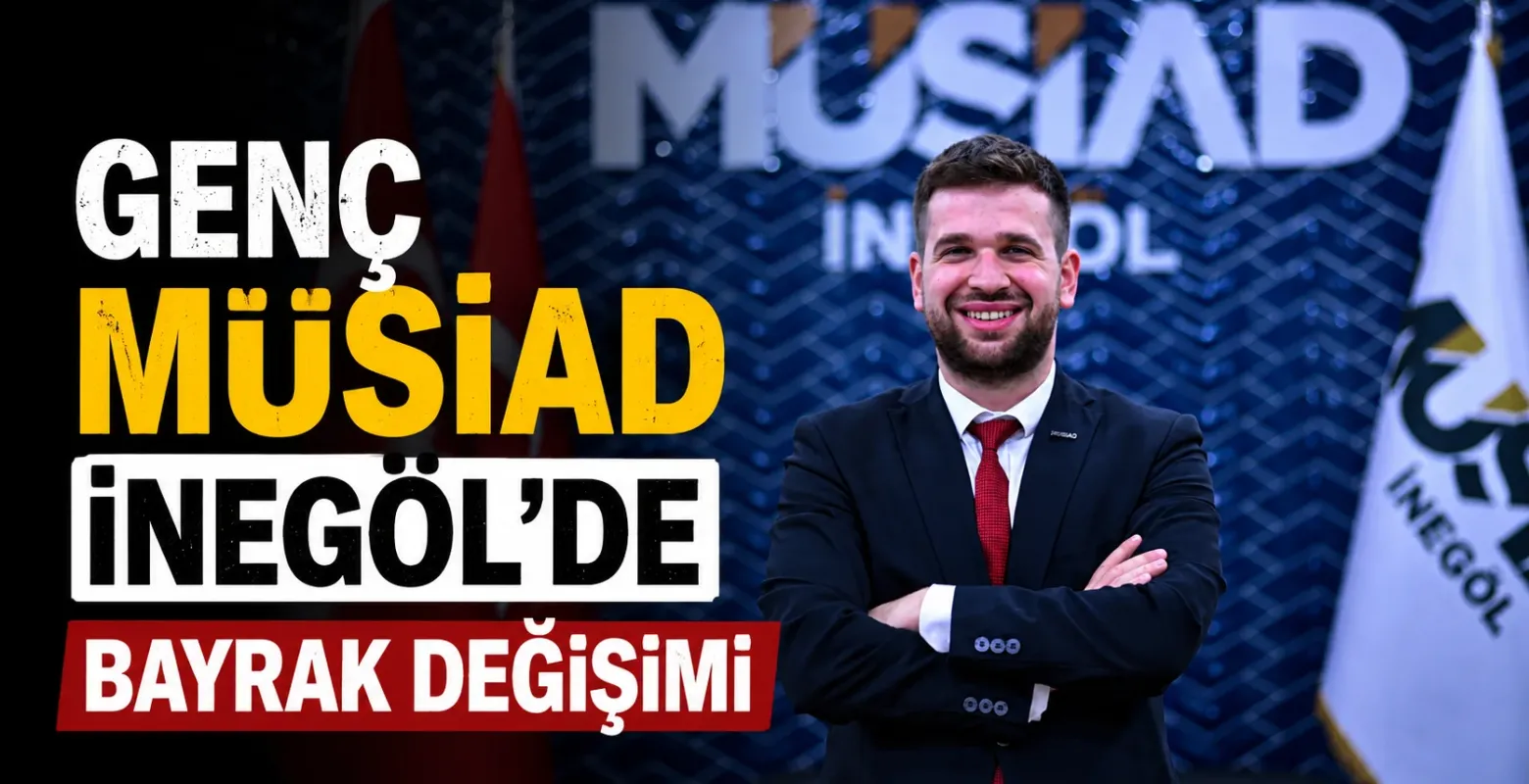 Genç MÜSİAD İnegöl’de Bayrak Değişimi