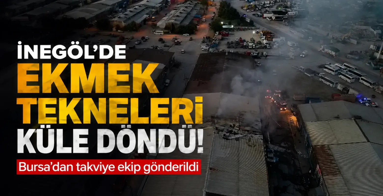 İnegöl'de ekmek tekneleri küle döndü! Bursa'dan takviye ekip gönderildi