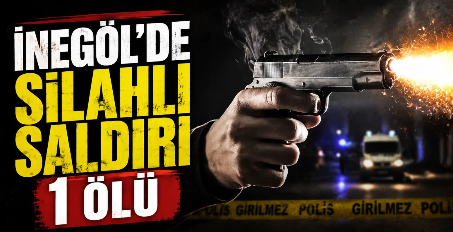 İnegöl'de silahlı saldırı: 1 ölü