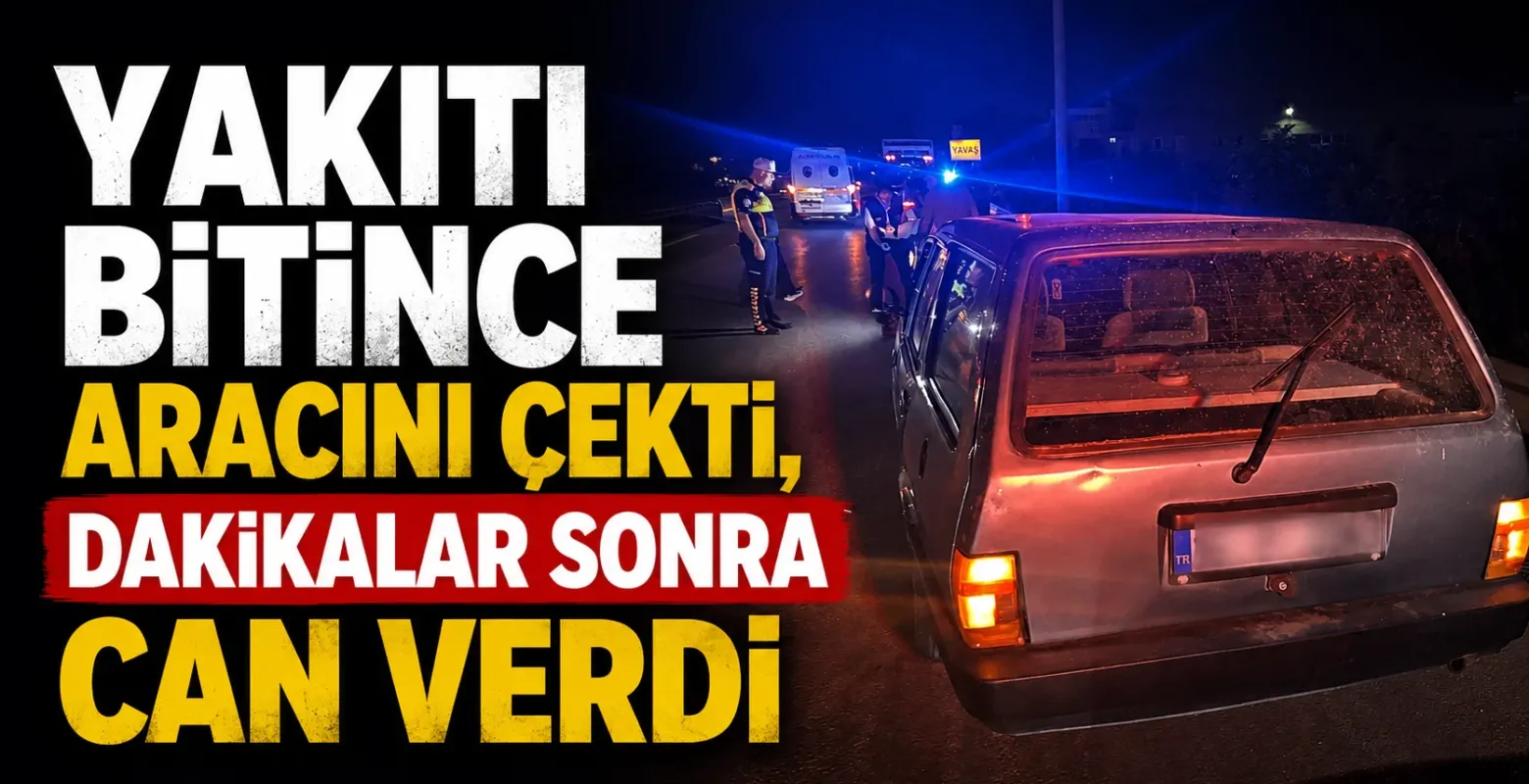 Yakıtı Bitince Aracını Çekti, Dakikalar Sonra Can Verdi