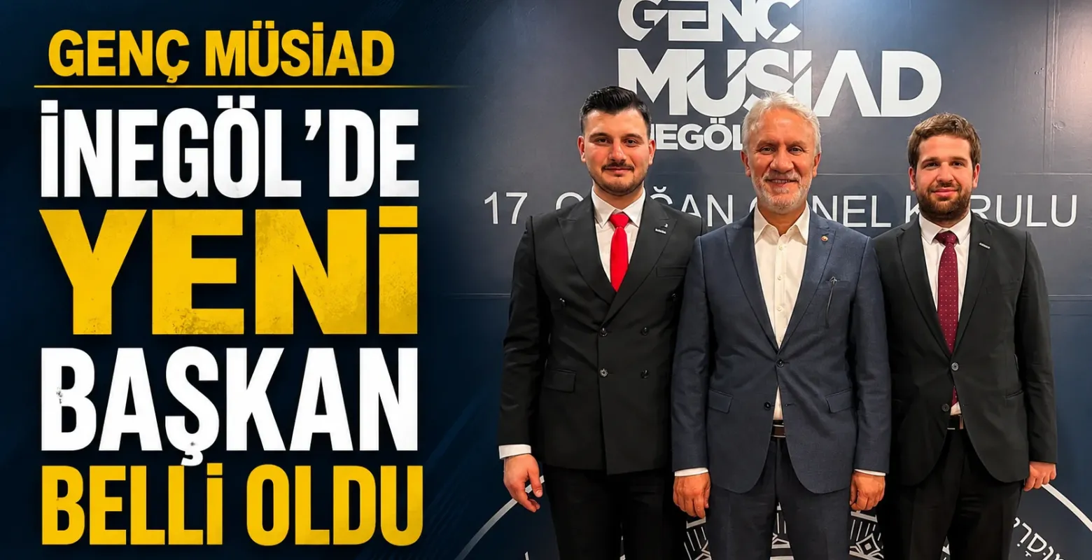 Genç MÜSİAD İnegöl’de Yeni Başkan Belli Oldu