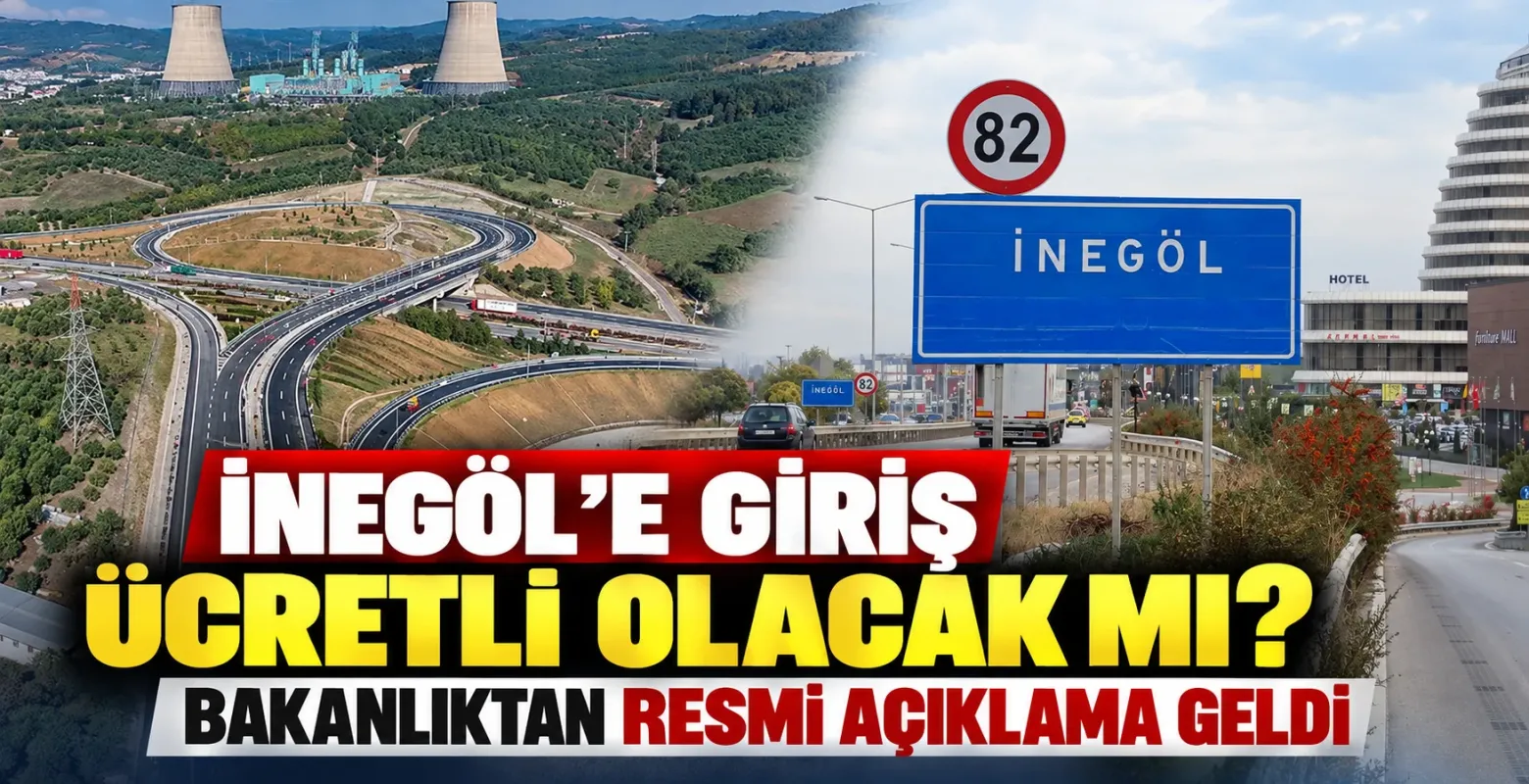 İnegöl'e giriş ücretli olacak mı? Bakanlıktan resmi açıklama geldi
