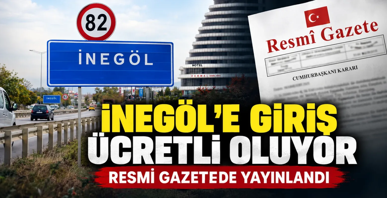 İnegöl'e giriş ücretli oluyor! Resmi Gazete'de yayınlandı