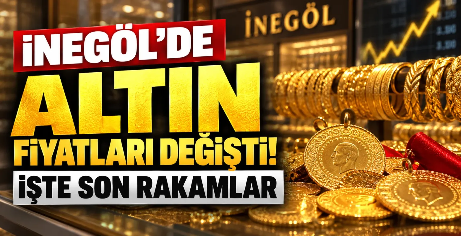 İnegöl’de Altın Fiyatları Değişti! İşte Son Rakamlar