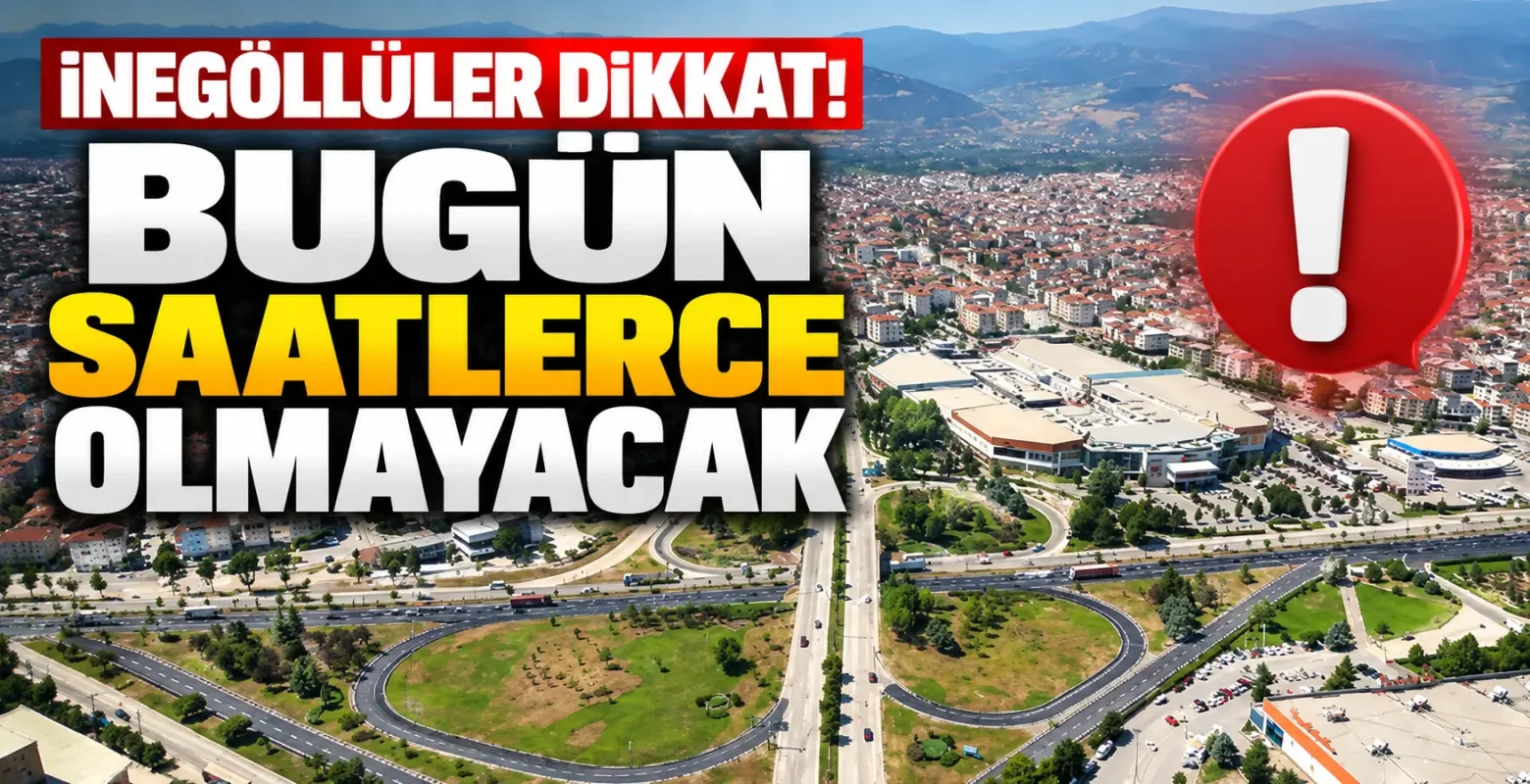 İnegöllüler Dikkat! Bugün Saatlerce Olmayacak