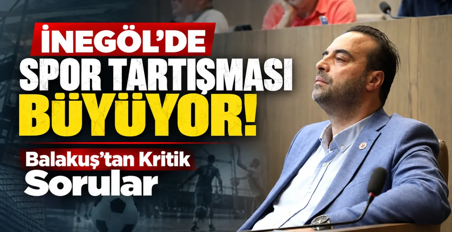 İnegöl’de Spor Tartışması Büyüyor! Balakuş’tan Kritik Sorular