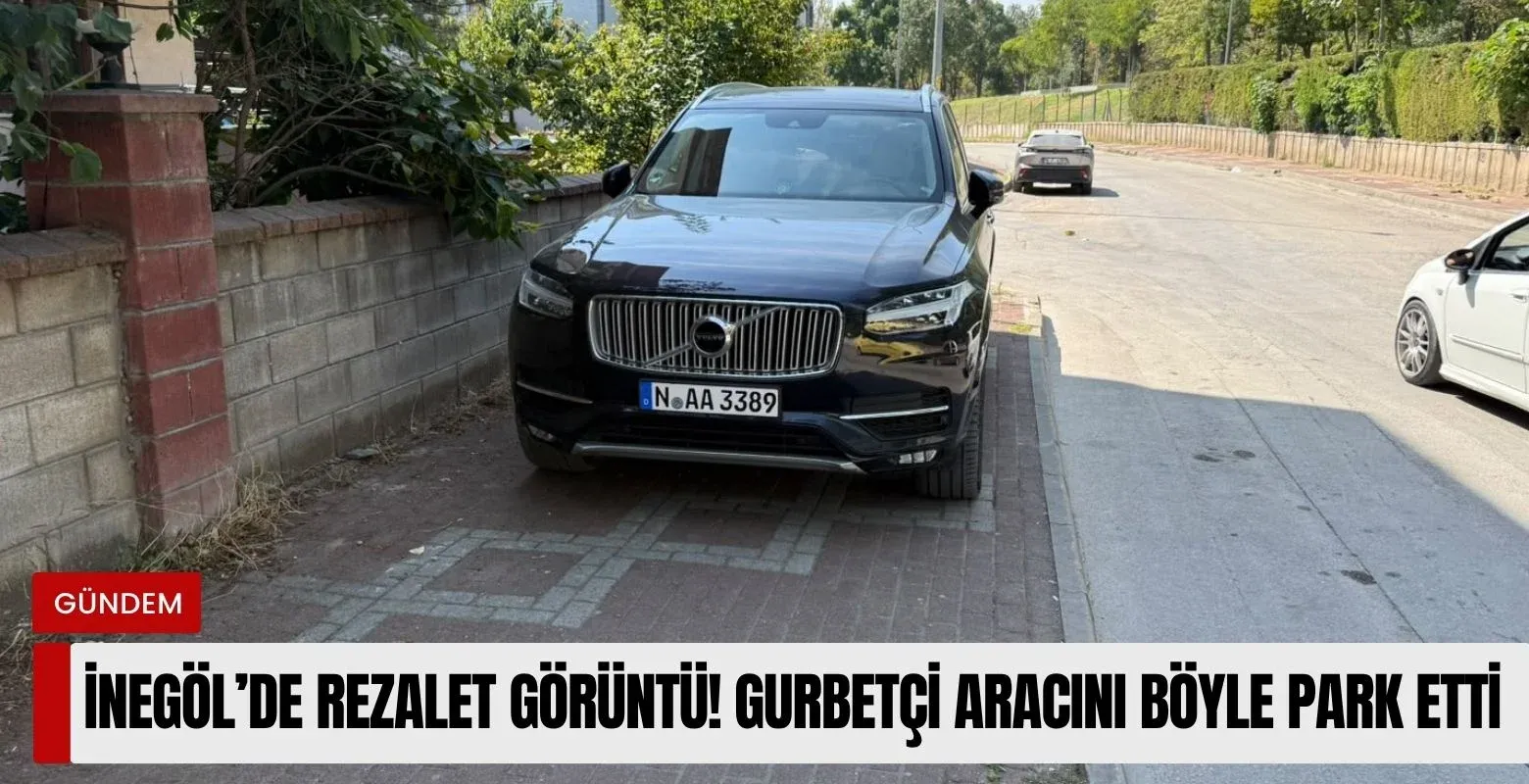 İnegöl'de rezalet görüntü! Gurbetçi aracını kaldırıma çıkardı