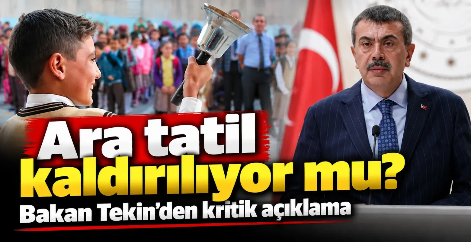 Ara tatil kaldırılıyor mu? Bakan Tekin’den kritik açıklama