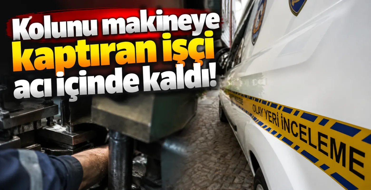 Kolunu makineye kaptıran işçi acı içinde kaldı!