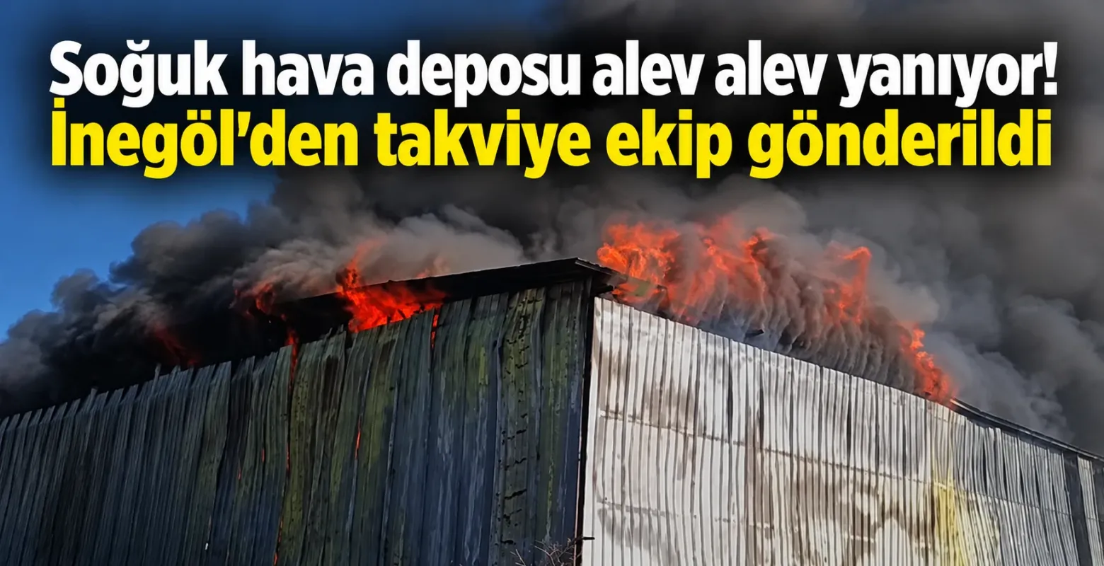 Soğuk hava deposu alev alev yanıyor! İnegöl'den takviye ekip gönderildi