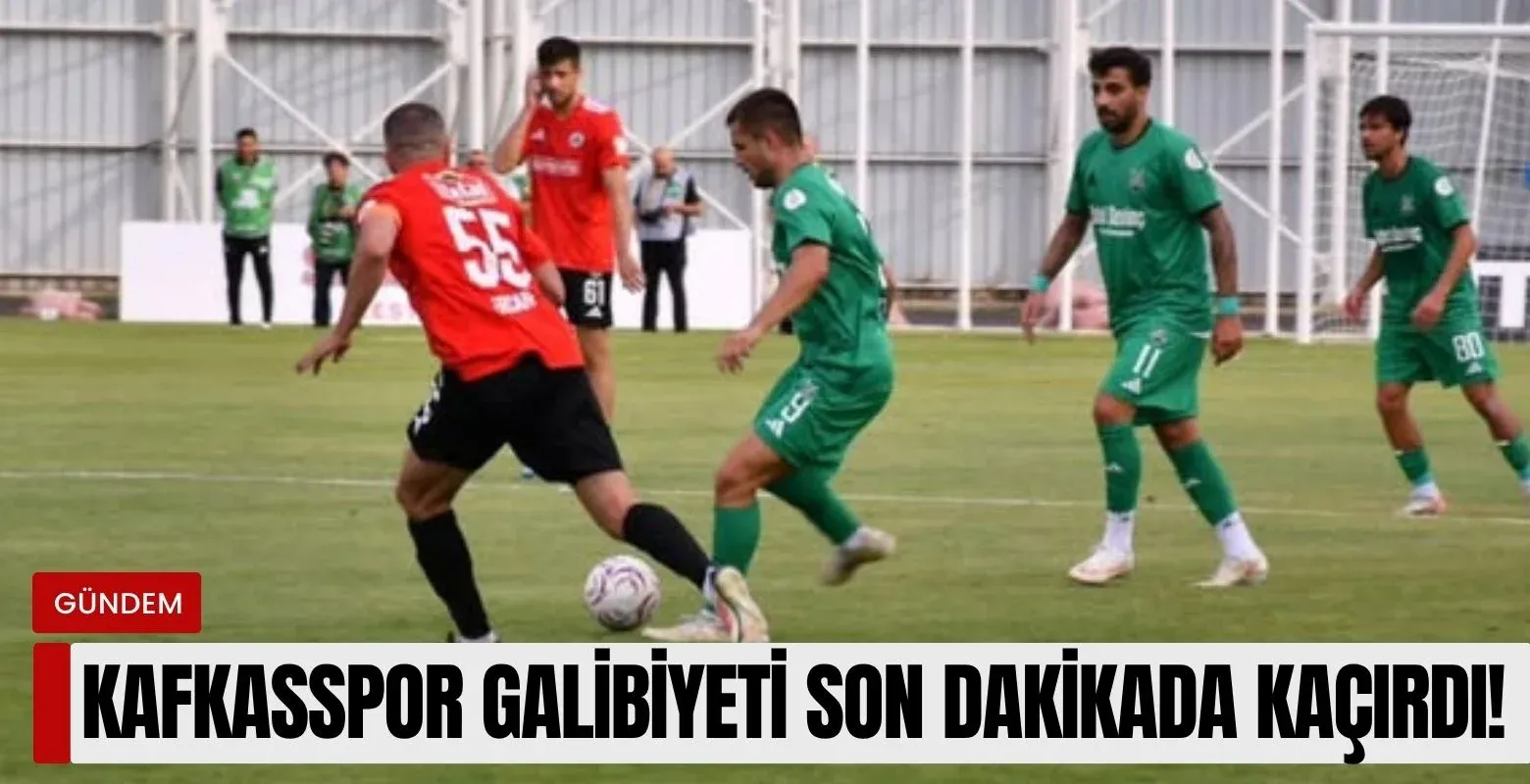 Kafkasspor galibiyeti son dakikada kaçırdı!