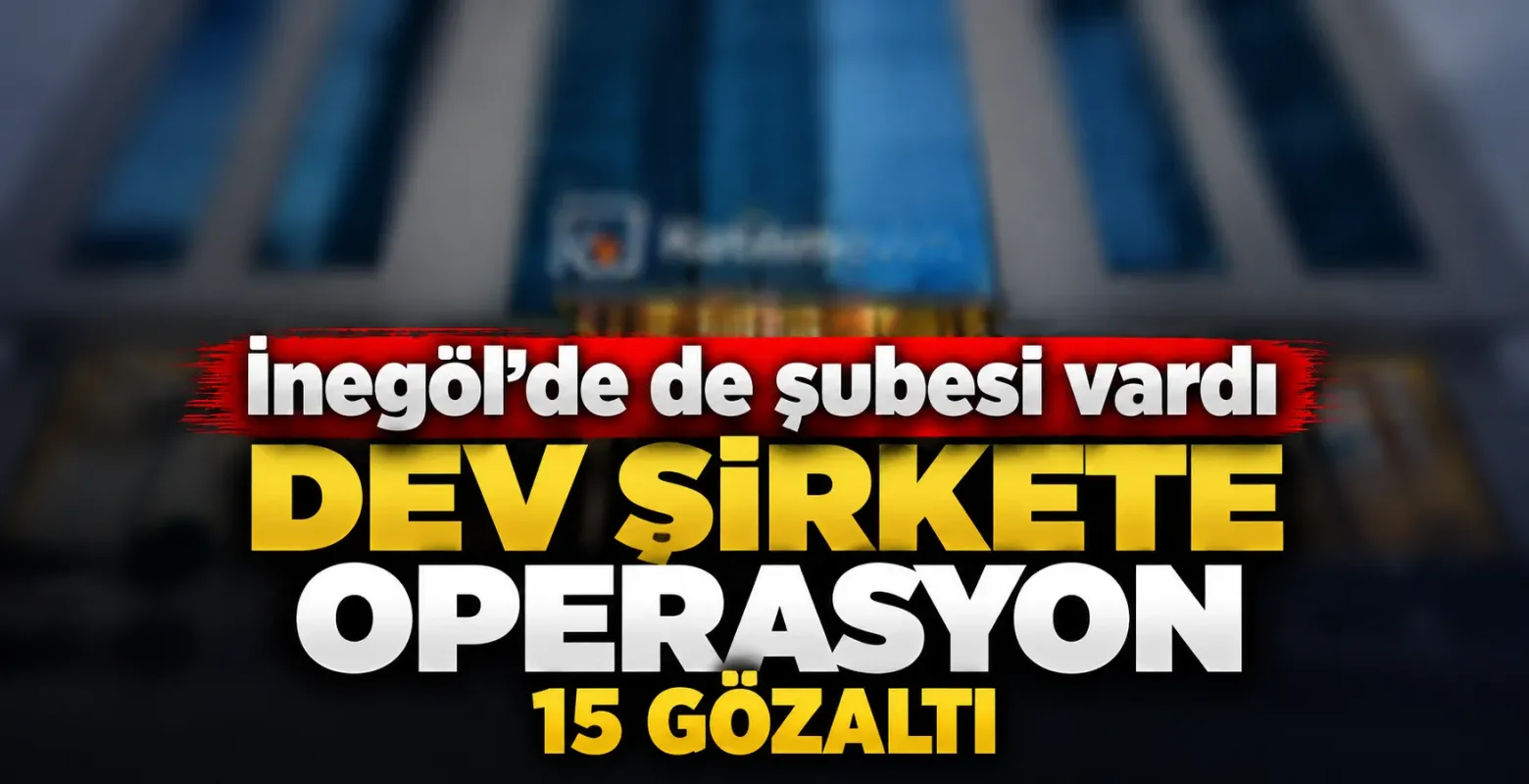 İnegöl’de de şubesi bulunan Katılımevim’e operasyon: 15 gözaltı