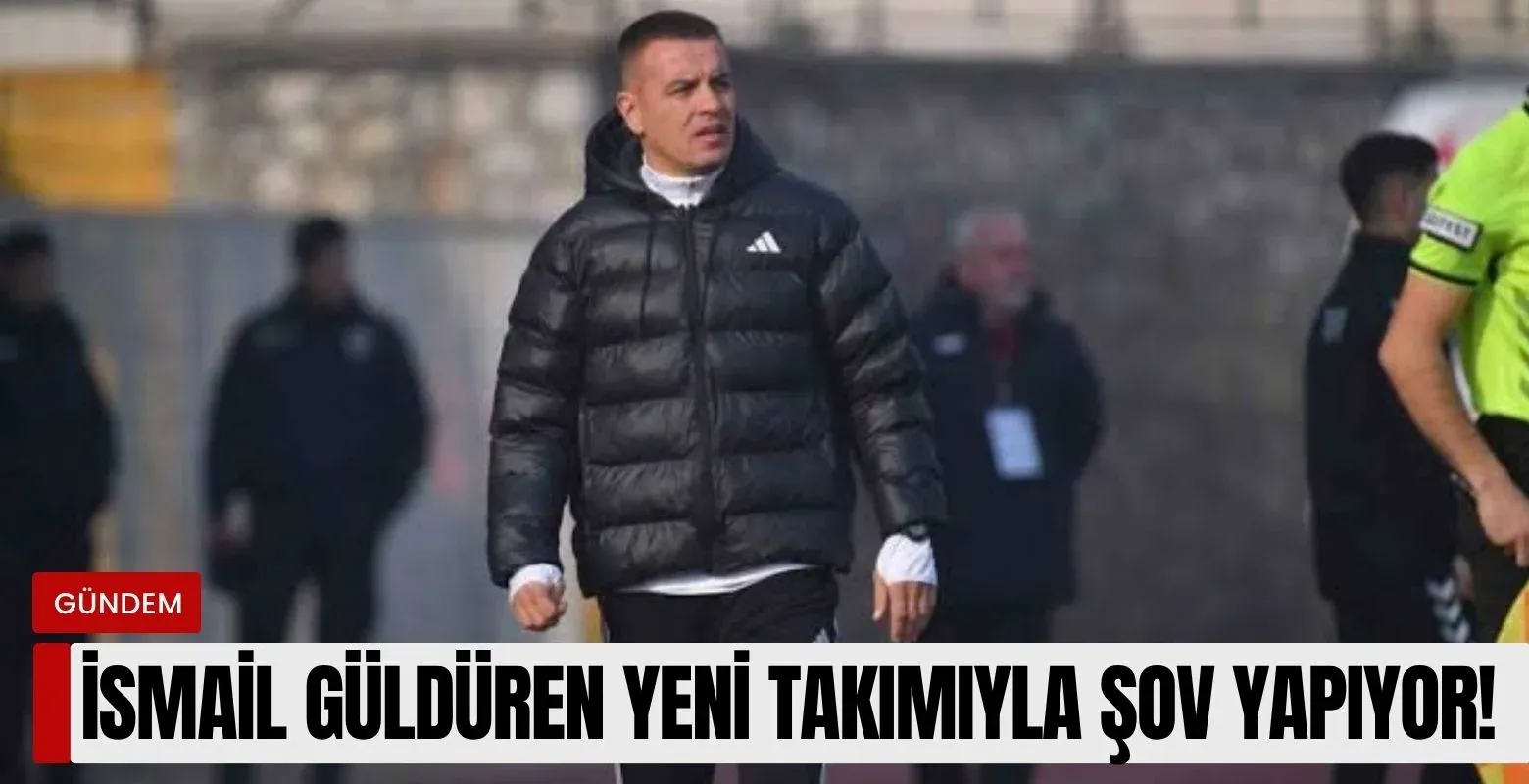 İsmail Güldüren yeni takımıyla şov yapıyor!