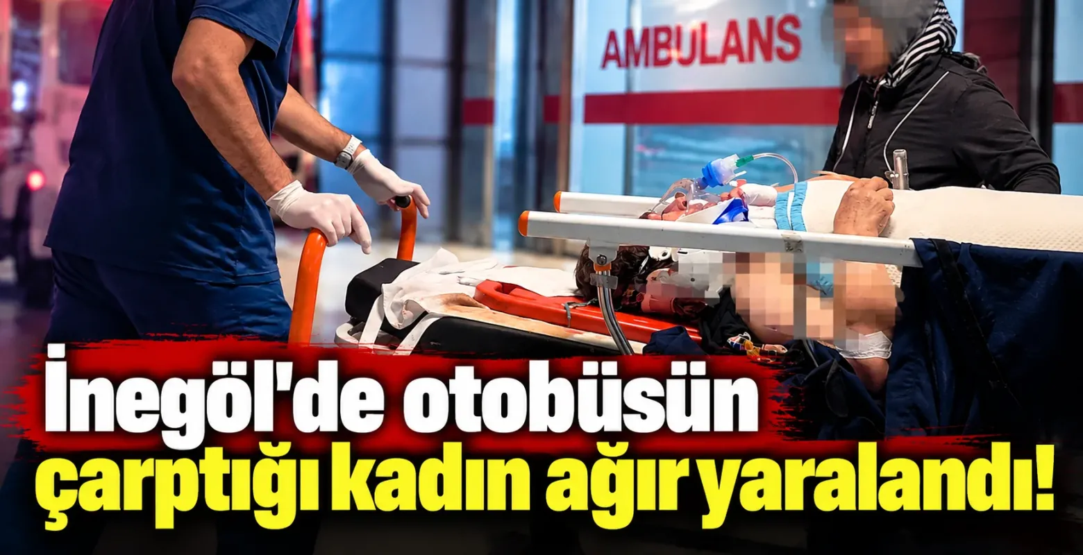 İnegöl'de otobüsün çarptığı kadın ağır yaralandı!
