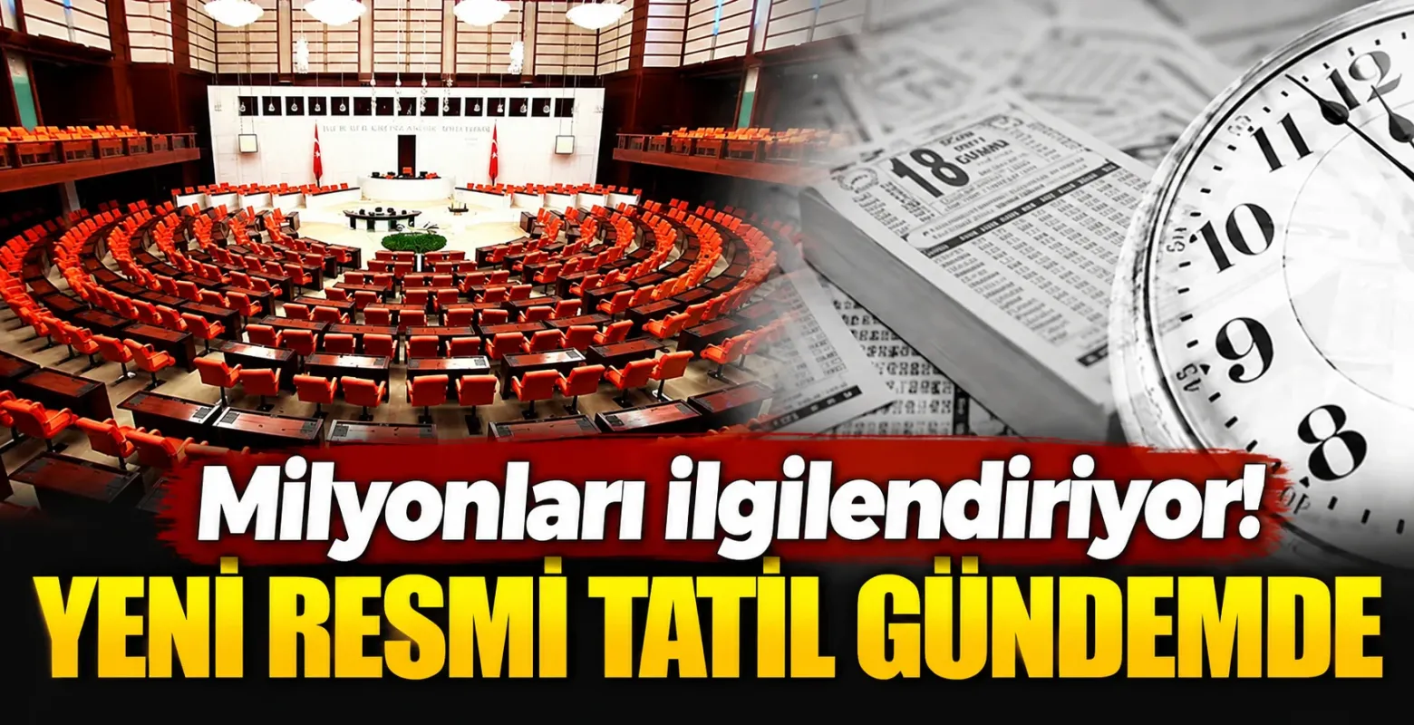 Milyonları ilgilendiriyor! Yeni resmi tatil gündemde