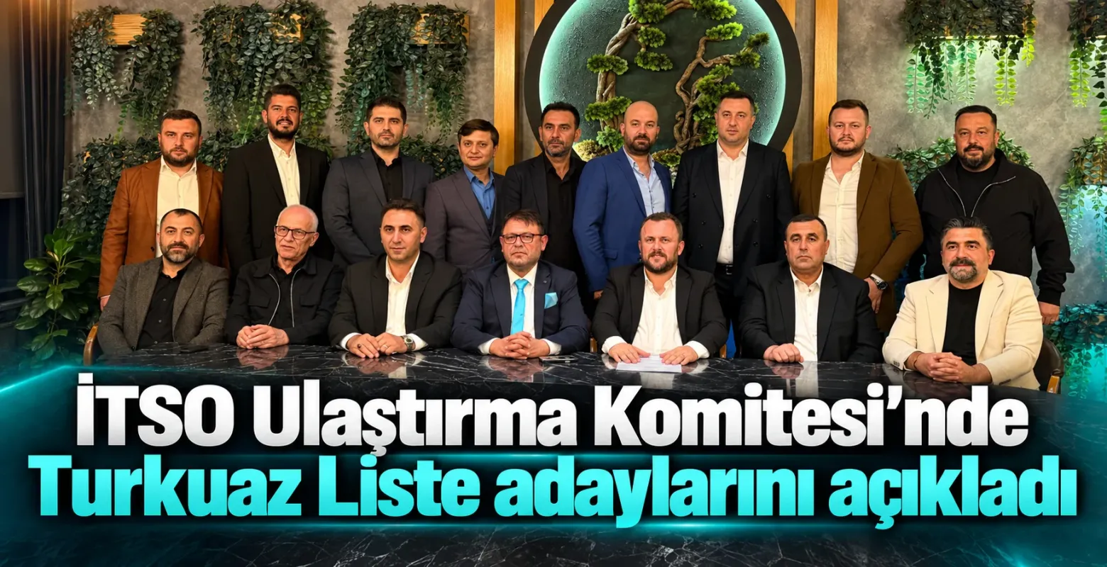 İTSO Ulaştırma Komitesi’nde Turkuaz Liste adaylarını açıkladı