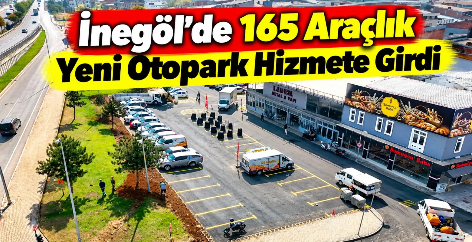İnegöl’de 165 Araçlık Yeni Otopark Hizmete Girdi