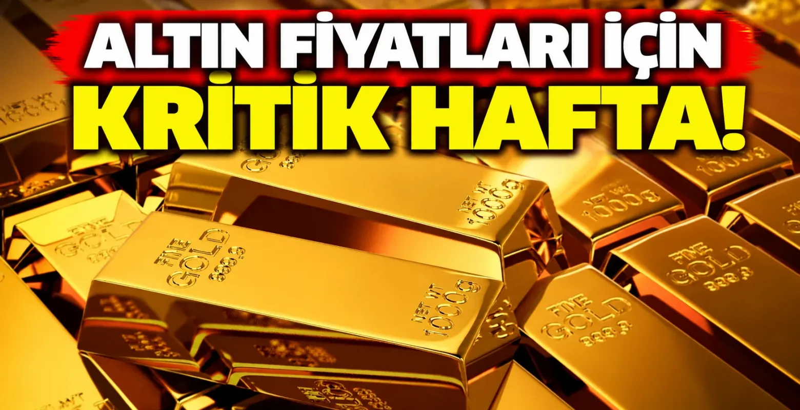 Altın fiyatları için kritik hafta!