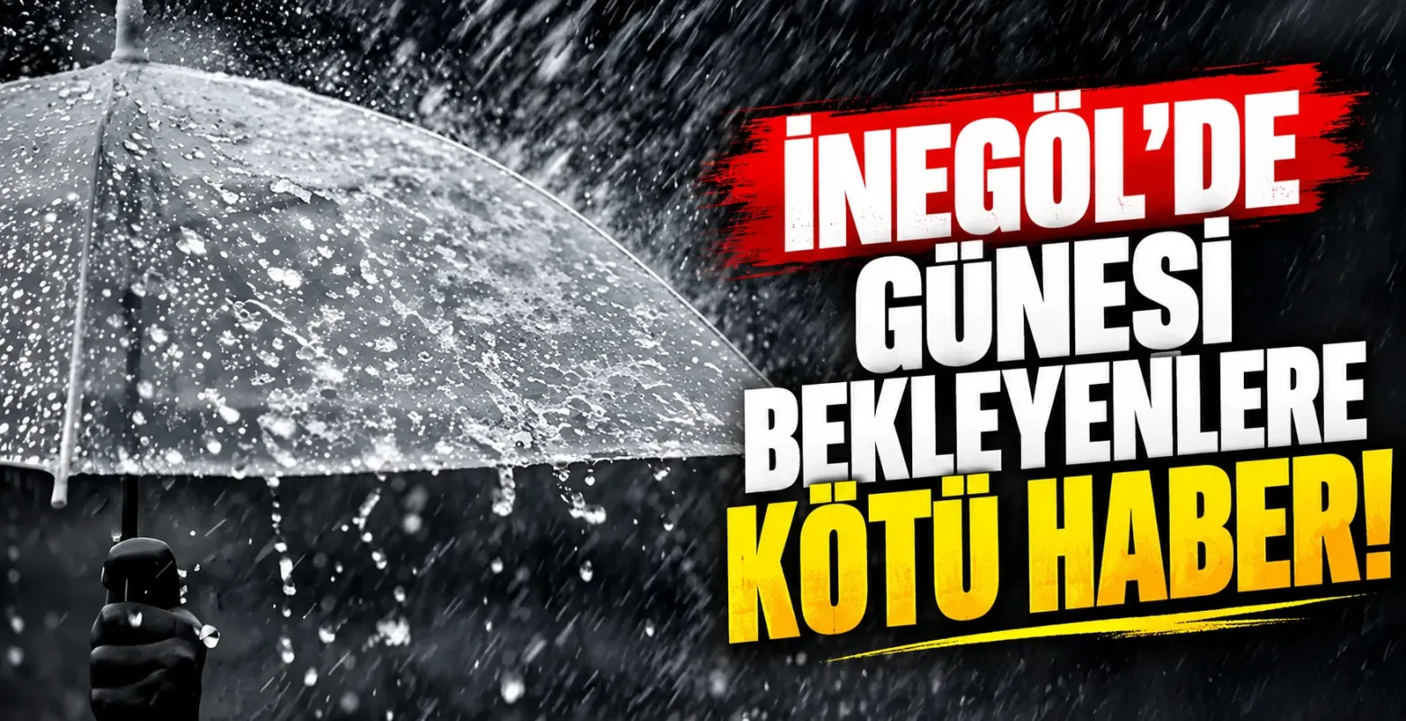 İnegöl’de güneşi bekleyenlere kötü haber!