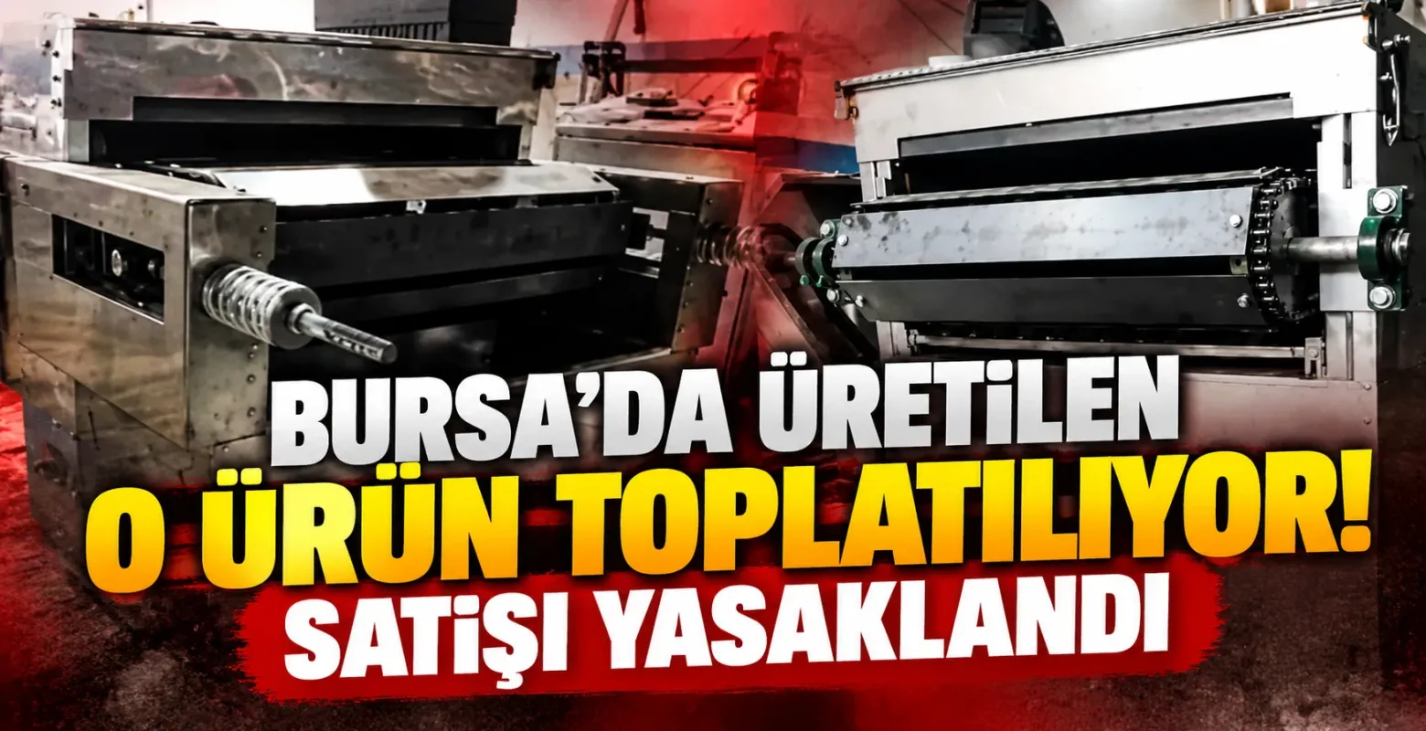 Bursa’da üretilen fırın toplatılıyor! Satışı yasaklandı