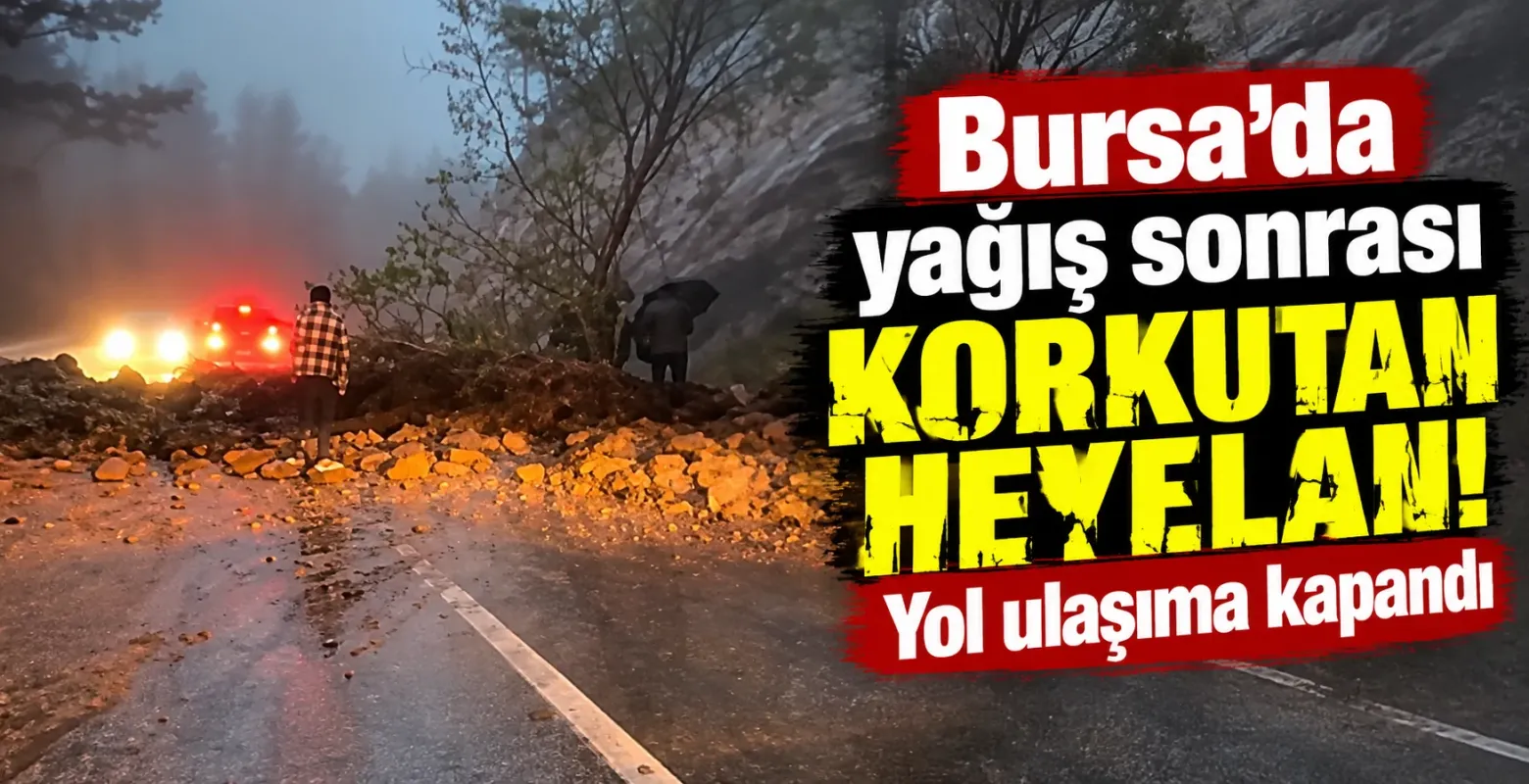 Bursa’da yağış sonrası korkutan heyelan! Yol ulaşıma kapandı