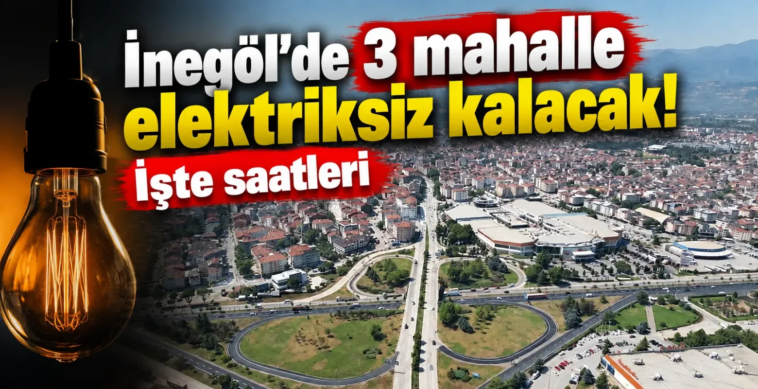İnegöl’de 3 mahalle elektriksiz kalacak! İşte saatleri