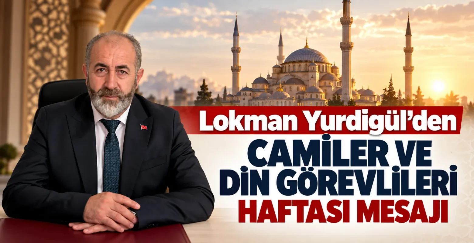 Lokman Yurdigül’den Camiler ve Din Görevlileri Haftası mesajı