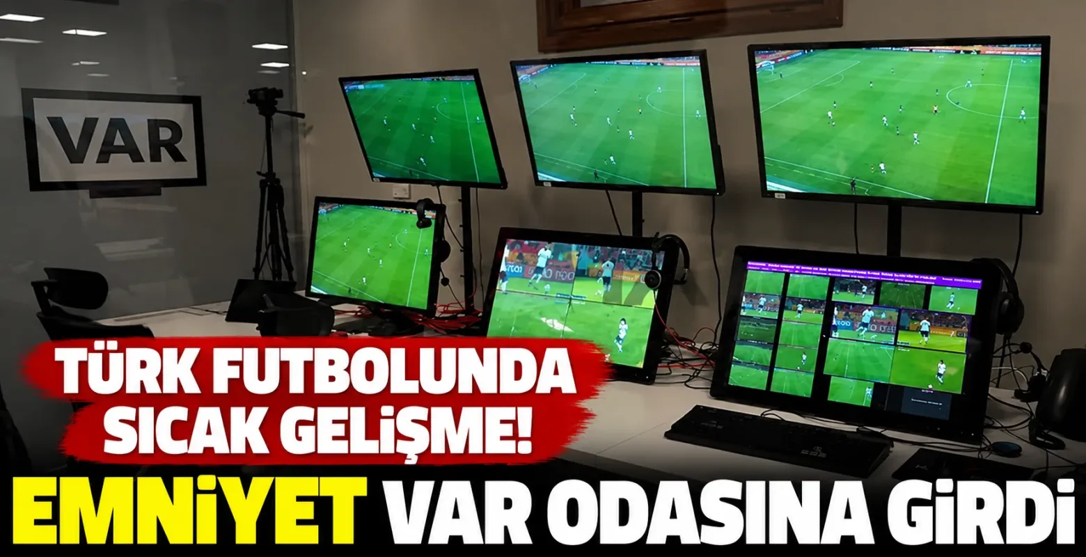 Türk futbolunda sıcak gelişme! Emniyet VAR odasına girdi