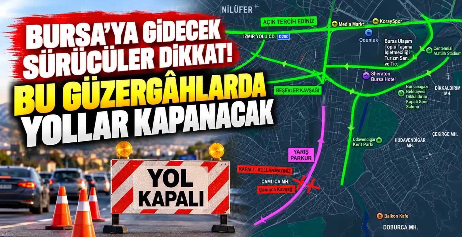 Bursa’ya gidecek sürücüler dikkat! Bu güzergâhlarda yollar kapanacak