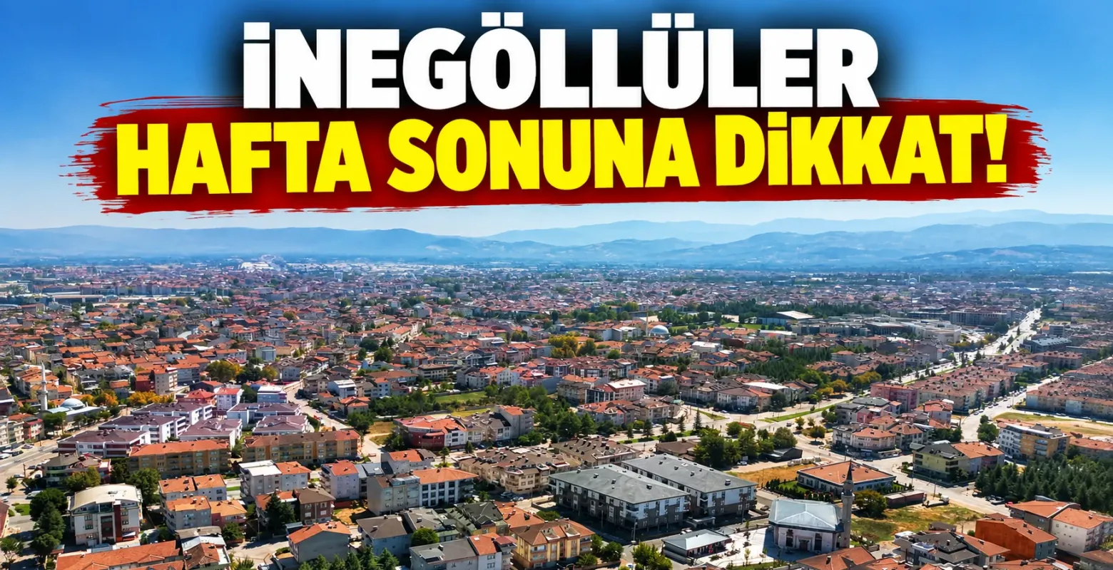 İnegöllüler hafta sonuna dikkat!