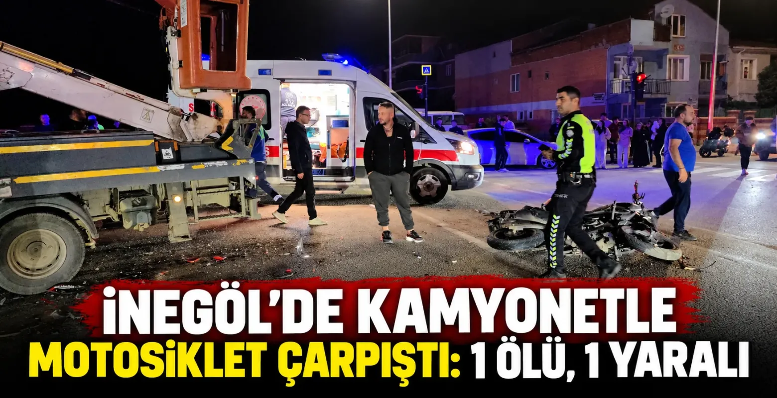 İnegöl’de kamyonetle motosiklet çarpıştı: 1 ölü, 1 yaralı