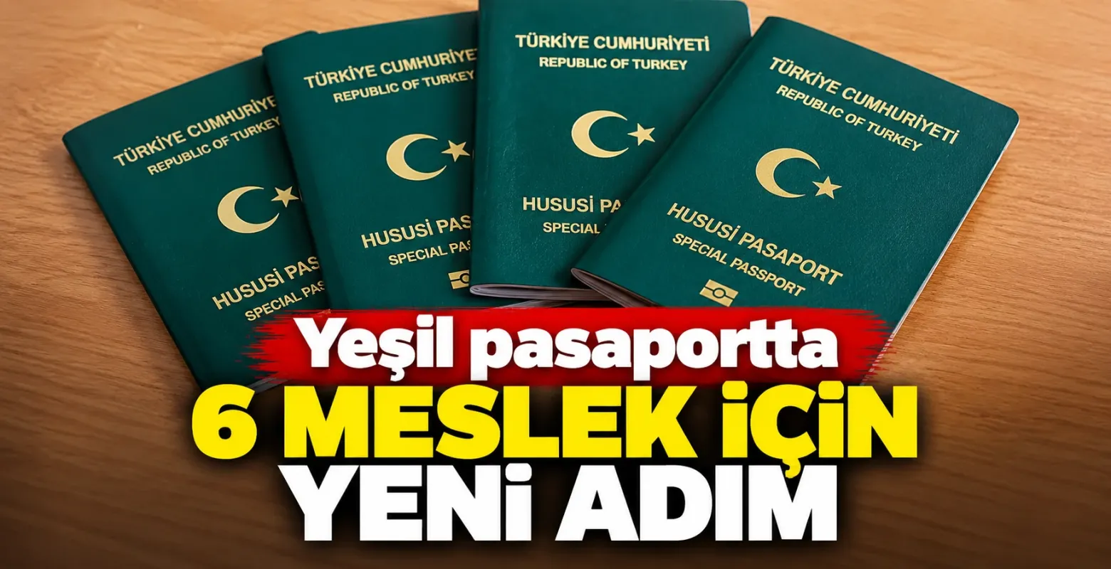 Yeşil pasaportta 6 meslek için yeni adım