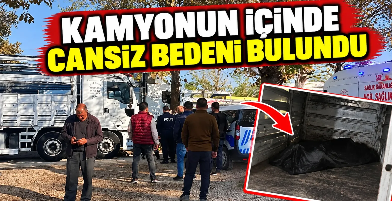 Kamyonun içinde cansız bedeni bulundu