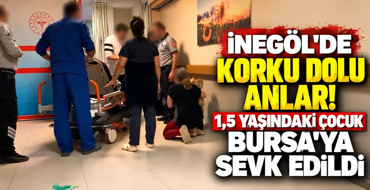 İnegöl'de korku dolu anlar! 1,5 yaşındaki çocuk Bursa'ya sevk edildi