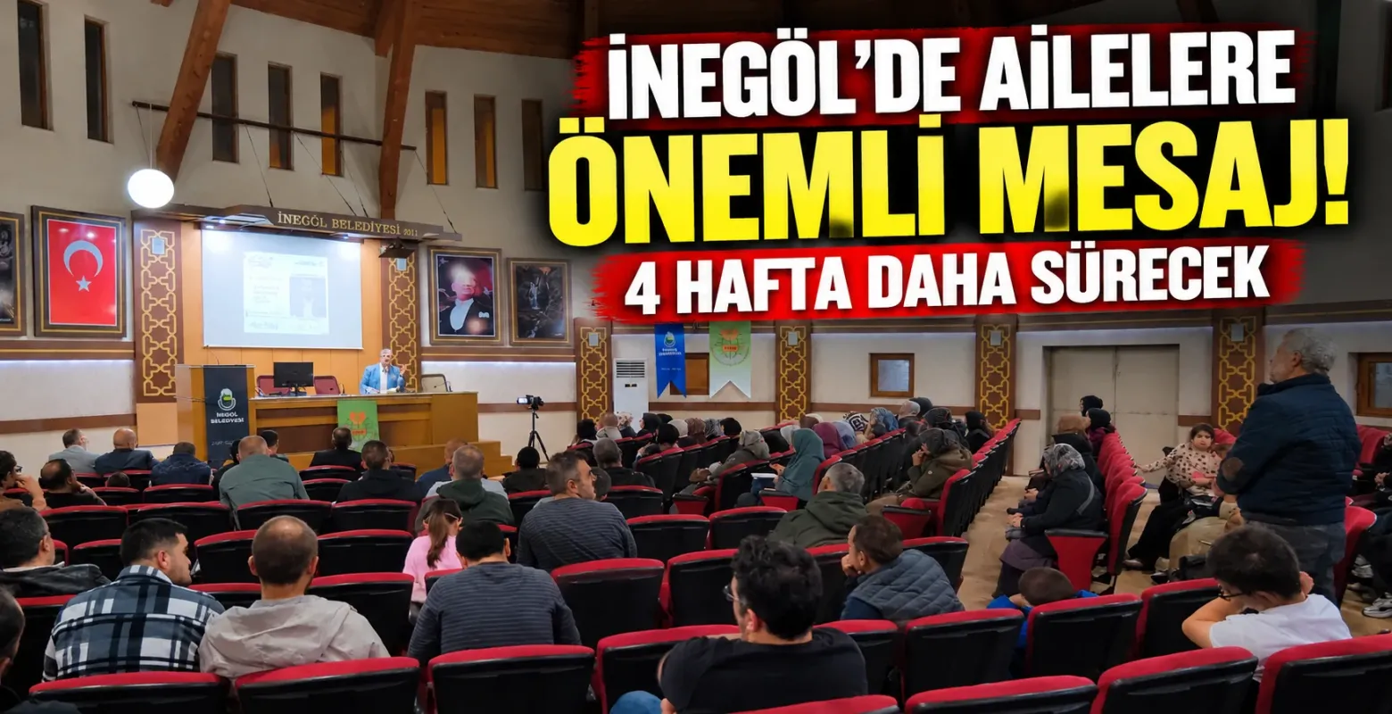 İnegöl'de Ailelere Önemli Mesaj! 4 Hafta Daha Sürecek