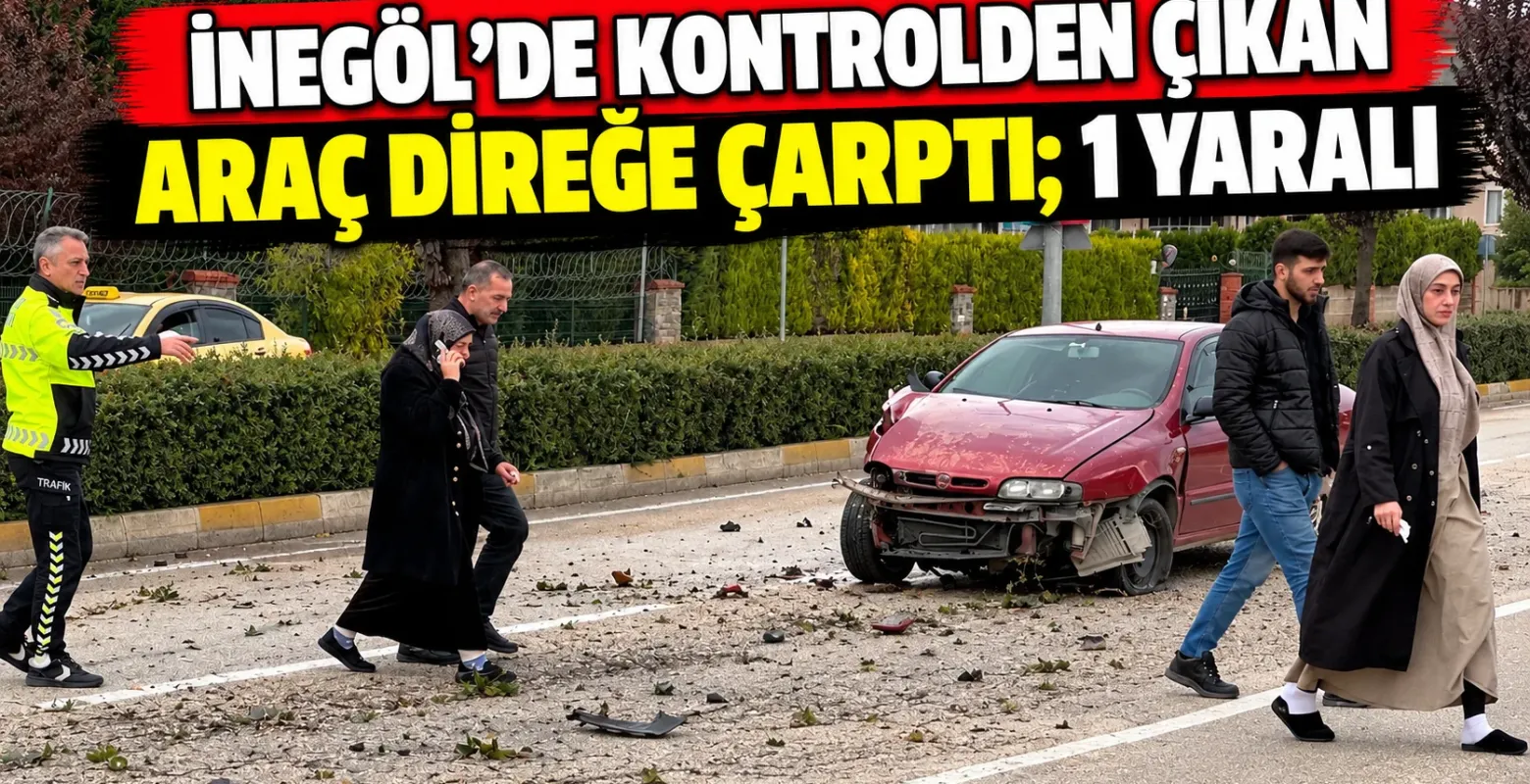 İnegöl'de kontrolden çıkan araç direğe çarptı; 1 yaralı