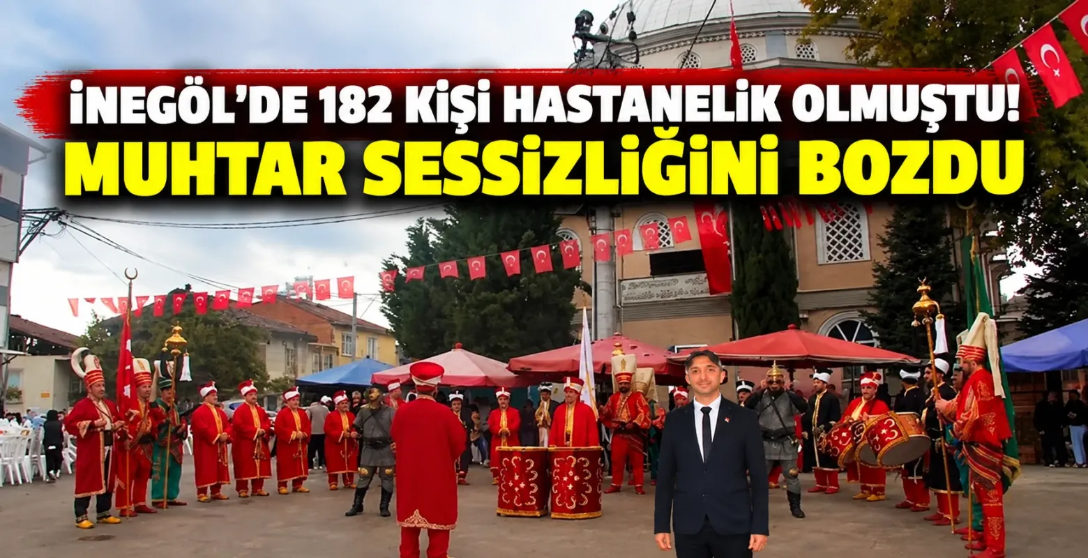 İnegöl'de 182 Kişi Hastanelik Olmuştu! Muhtar Sessizliğini Bozdu
