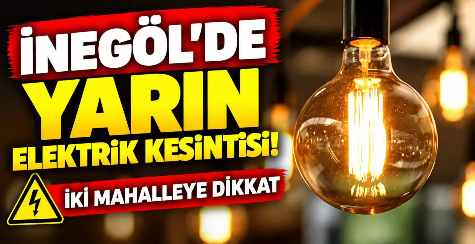 İnegöl'de Yarın Elektrik Kesintisi! İki Mahalleye Dikkat