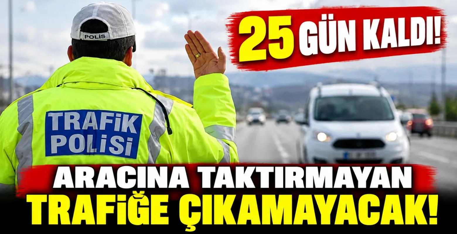 25 gün kaldı! Aracına taktırmayan trafiğe çıkamayacak
