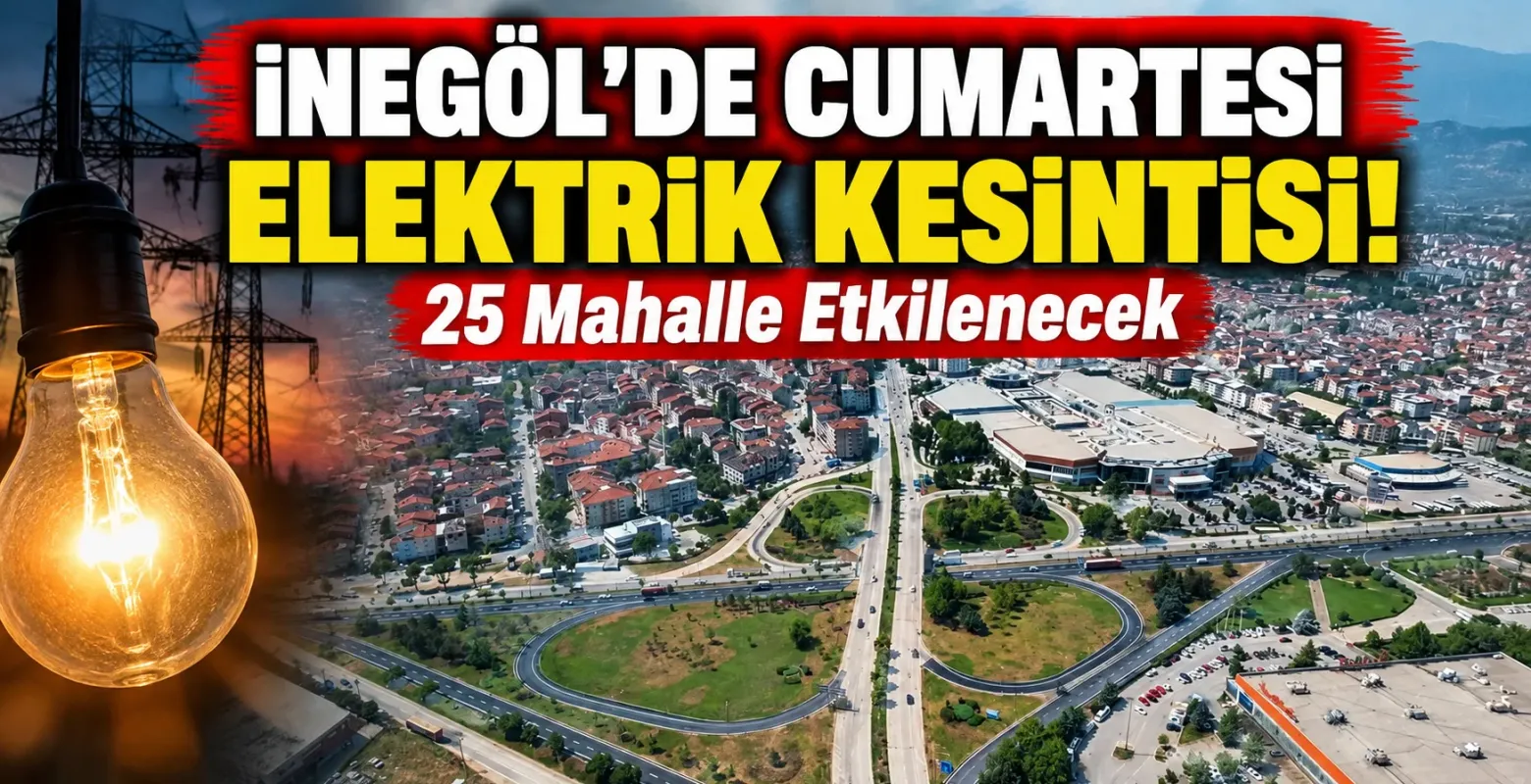İnegöl'de Cumartesi Elektrik Kesintisi! 25 Mahalle Etkilenecek