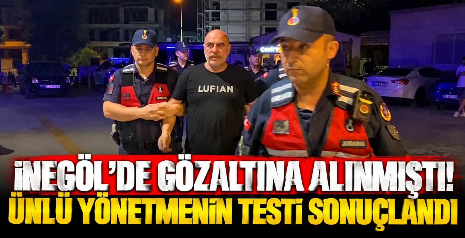 İnegöl'de Gözaltına Alınmıştı! Ünlü Yönetmenin Testi Sonuçlandı