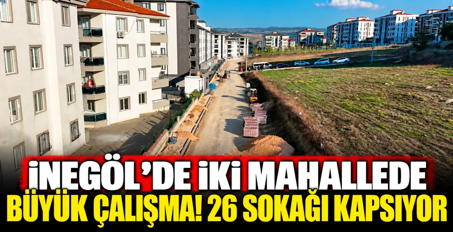 İnegöl'de İki Mahallede Büyük Çalışma! 26 Sokağı Kapsıyor