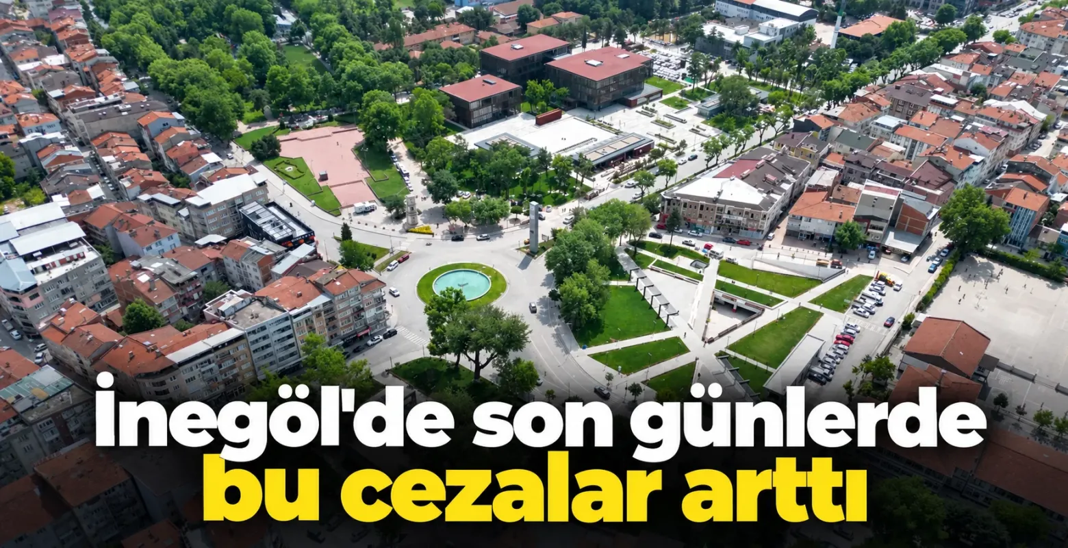 İnegöl'de son günlerde bu cezalar arttı