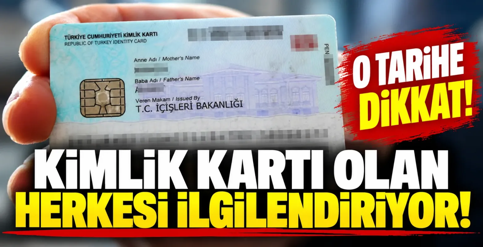Kimlik Kartı Olan Herkesi İlgilendiriyor! O Tarihe Dikkat