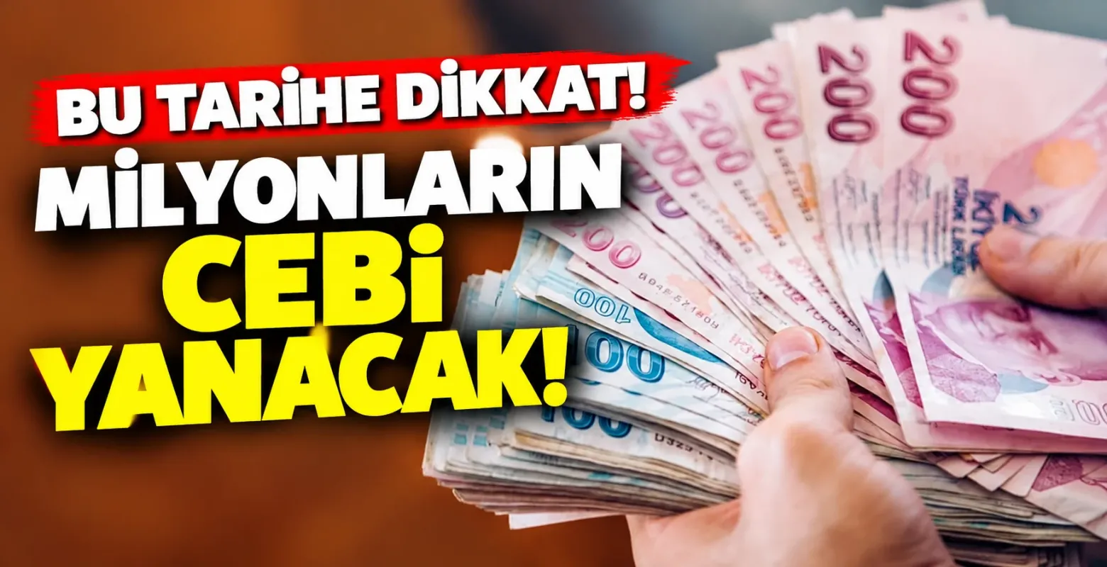 Bu tarihe dikkat! Milyonların cebi yanacak