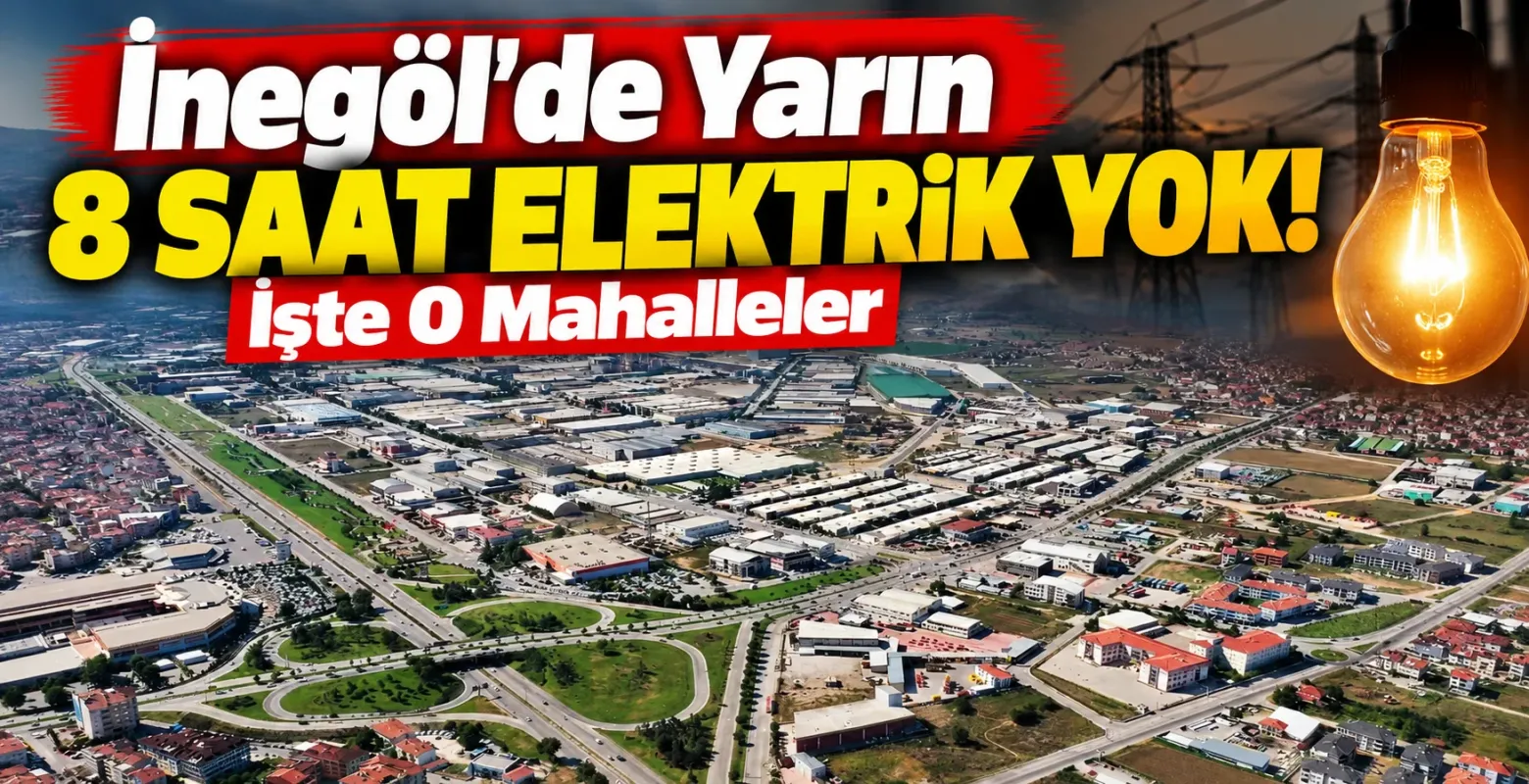 İnegöl'de Yarın 8 Saat Elektrik Yok! İşte O Mahalleler