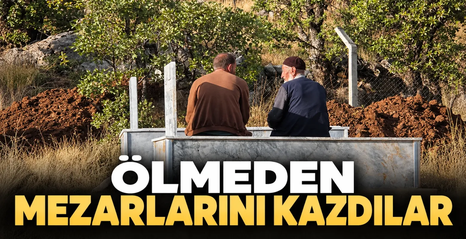 Ölmeden mezarlarını kazdılar