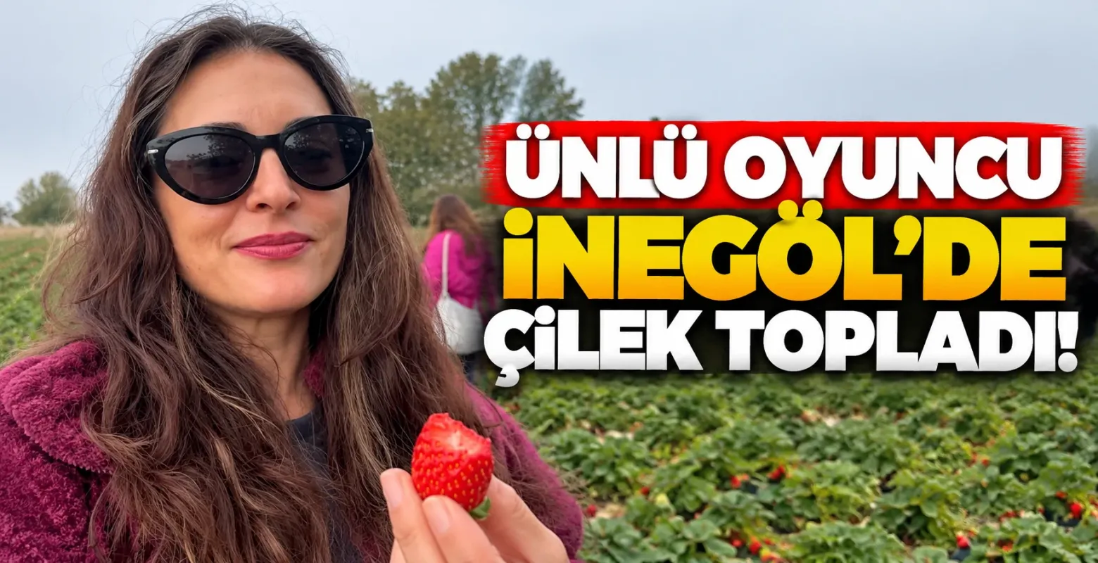 Ünlü Oyuncu İnegöl'de Çilek Topladı!