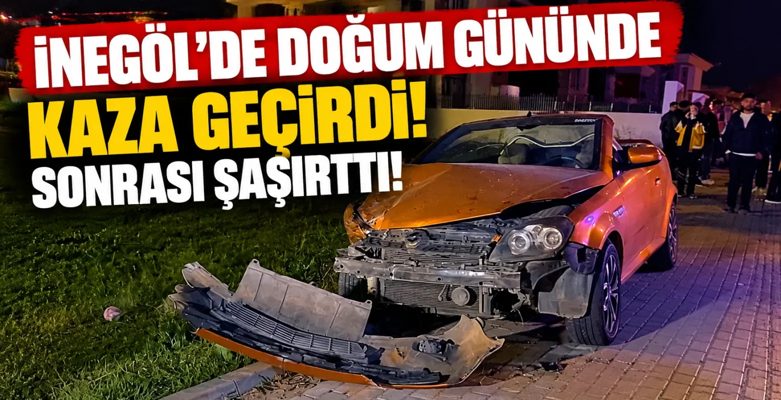 İnegöl'de Doğum Gününde Kaza Geçirdi! Sonrası Şaşırttı