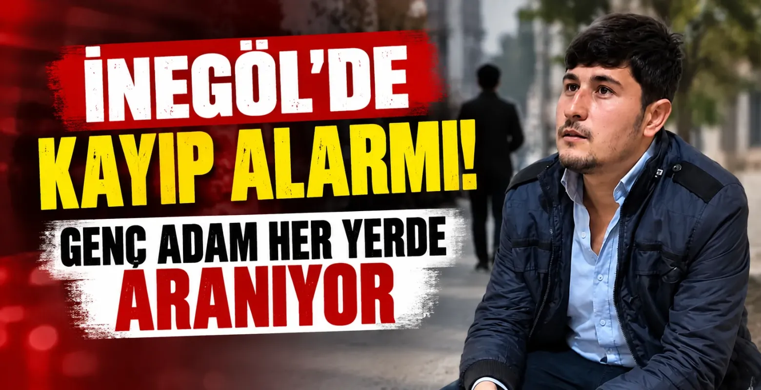 İnegöl'de kayıp alarmı! Genç adam her yerde aranıyor